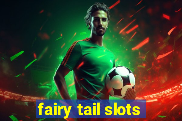 fairy tail slots